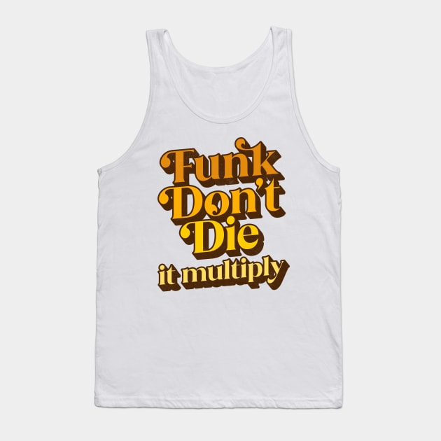 Funk Don't Die It Multiply Tank Top by DankFutura